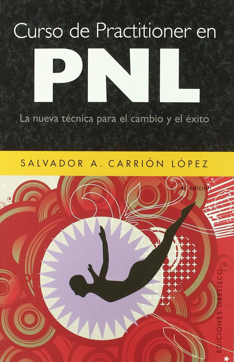 Portada de Curso De Practitioner En Pnl: La Nueva Técnica Para El Cambio Y El Éxito, De Carrión López, Salvador A.. Editoria…