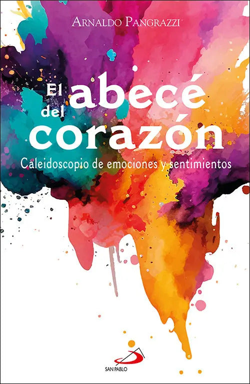 Portada de El Abece Del Corazon: Caleidoscopio De Emociones Y Sentimientos, De Pangrazzi, Arnaldo., Vol. 1. Editorial San Pa…