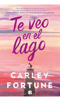 Portada de Te Veo En El Lago: Aplica, De Carley Fortune. Aplica, Vol. 1. Editorial Ediciones B, Tapa Blanda, Edición 1 En Es…