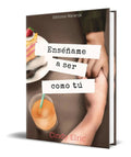 Portada de Libro Enséñame A Ser Como Tú [ Original ]