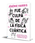 Portada de Libro Fue Culpa De La Física Cuántica [ Original ]