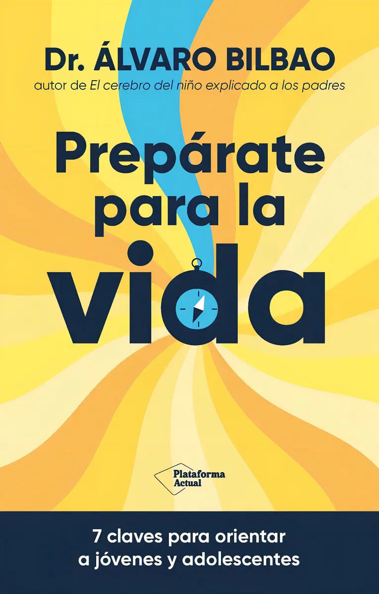 Portada de Preparate Para La Vida: 7 Claves Para Orientar A Jóvenes Y Adolescentes, De Bilbao Bilbao Dr. Alvaro., Vol. 1. Ed…