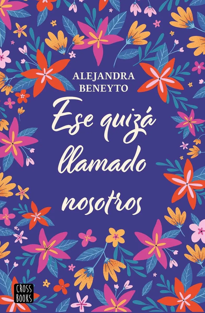 Portada de Ese Quizá Llamado Nosotros, De Beneyto, Alejandra., Vol. 1. Editorial Crossbooks, Tapa Blanda En Español, 2024