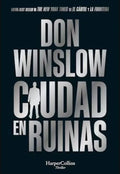 Portada de Libro Ciudad En Ruinas. Trilogía Don Winslow 3, De Don Winslow. Editorial Harpercollins, Tapa Dura, Edición 1 En…