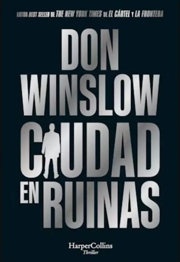 Portada de Libro Ciudad En Ruinas. Trilogía Don Winslow 3, De Don Winslow. Editorial Harpercollins, Tapa Dura, Edición 1 En…