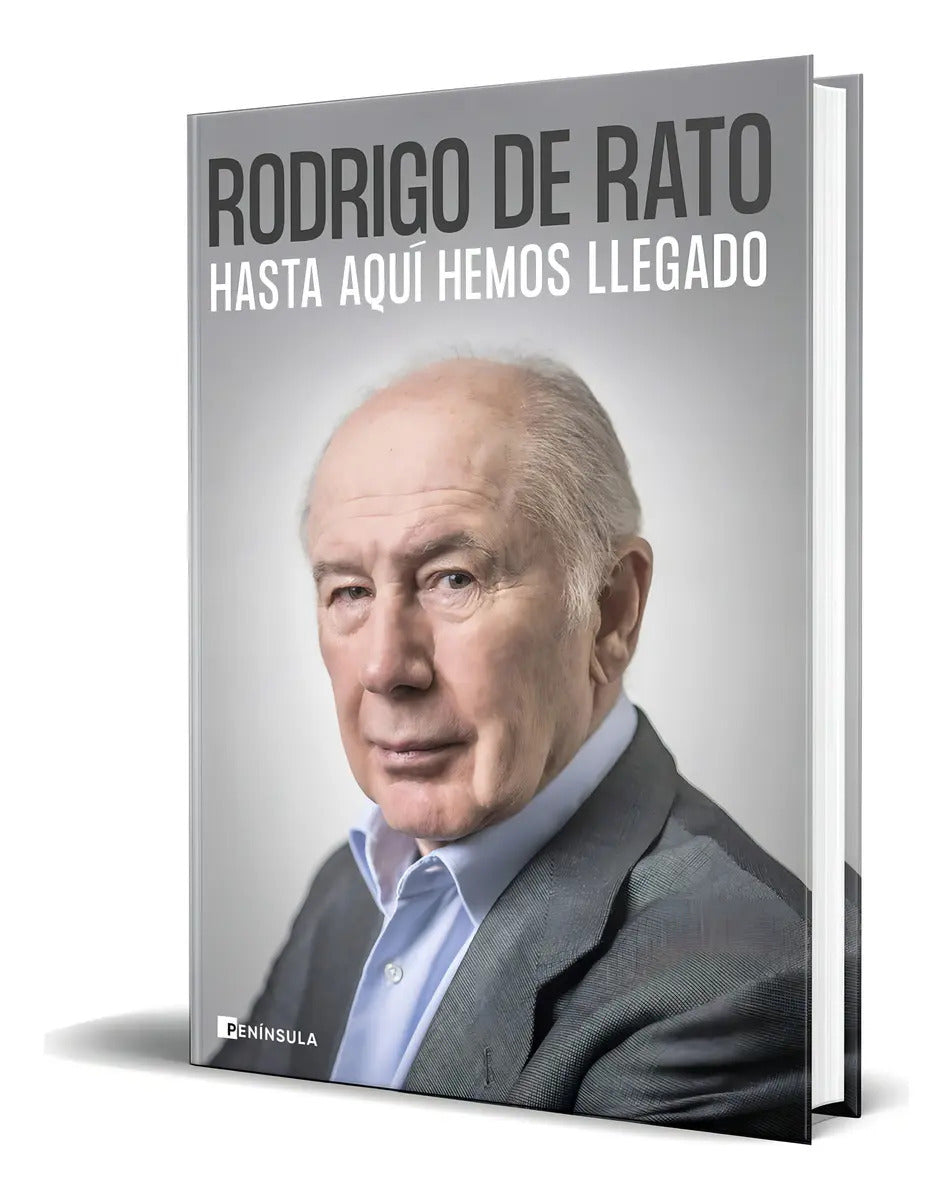 Portada de Hasta Aquí Hemos Llegado, De Rodrigo De Rato. Editorial Ediciones Península, Tapa Dura En Español, 2023