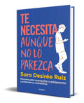 Portada de Libro Te Necesita Aunque No Lo Parezca [ Original ]