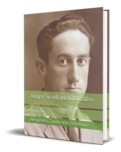 Portada de Ángel Sevillano Cousillas, De Alejandro Zambrano Sevillano. Editorial Independently Published, Tapa Blanda En Esp…
