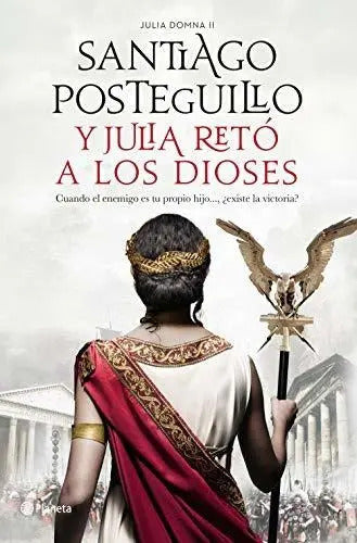 Portada de Y Julia Retó A Los Dioses, De Posteguillo, Santiago. Editorial Planeta, Tapa Dura En Español