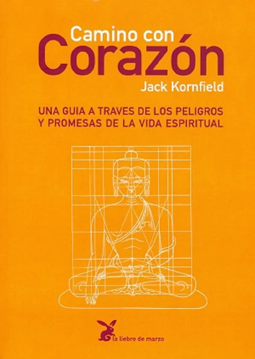 Portada de Camino Con Corazón: Una Guía A Través De Los Peligros Y Promesas De La Vida Espiritual, De Kornfield, Jack. Edito…