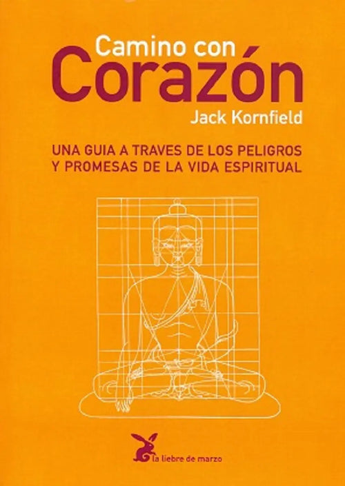 Portada de Camino Con Corazón: Una Guía A Través De Los Peligros Y Promesas De La Vida Espiritual, De Kornfield, Jack. Edito…