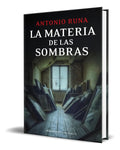 Portada de Libro La Materia De Las Sombras [ Antonio Runa ] Original
