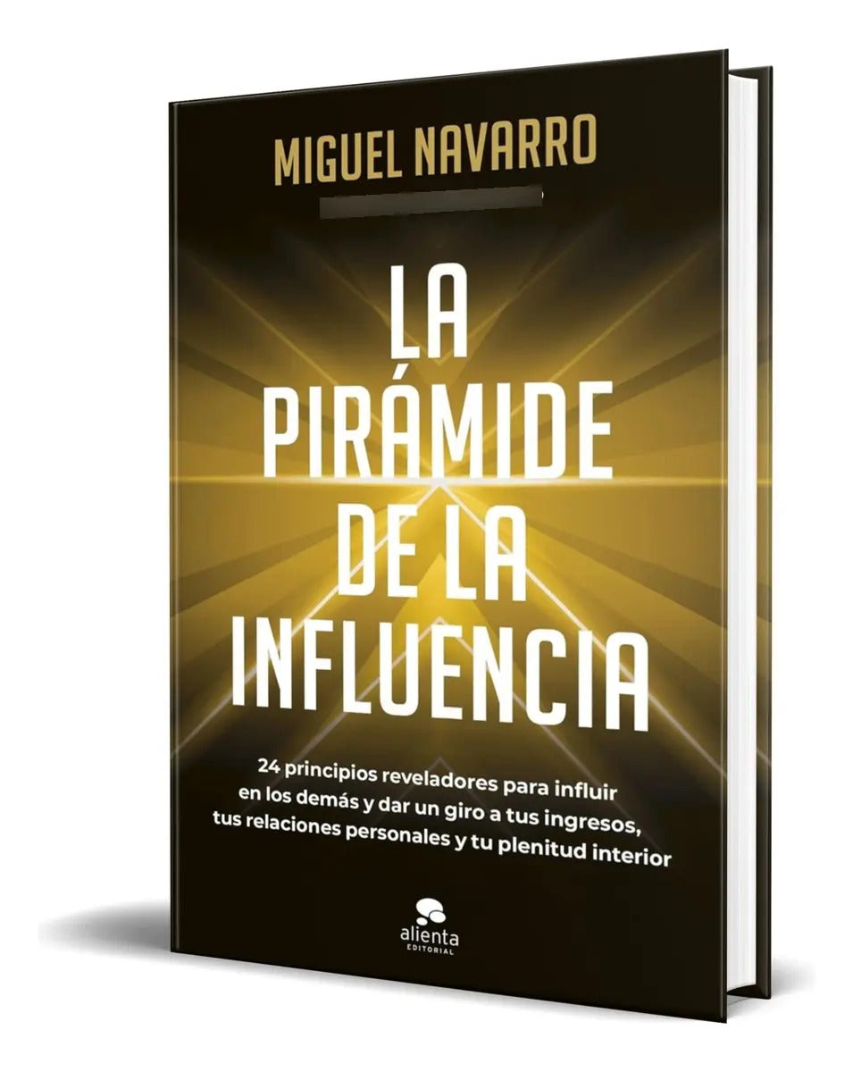 Portada de Libro La Pirámide De La Influencia Miguel Navarro Original, De Miguel Navarro. Editorial Alienta Editorial, Tapa…