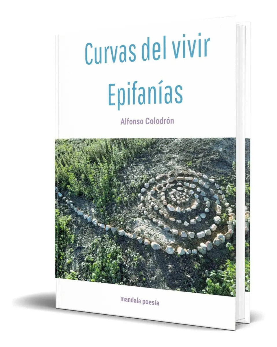 Portada de Libro Curvas Del Vivir / Epifanías Alfonso Colodrón Original, De Alfonso Colodrón., Vol. 1. Editorial Mandala Edi…