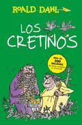 Portada de Los Cretinos ( Colección Alfaguara Clásicos ), De Dahl, Roald. Colección Alfaguara Clásicos Editorial Alfaguara I…