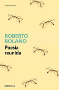 Portada de Libro Poesía Reunida [ Roberto Bolaño ] Original, De Roberto Bolaño., Vol. 1. Editorial Debolsillo, Tapa Blanda E…