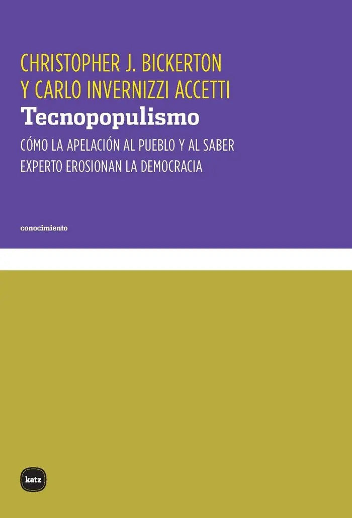 Portada de Tecnopopulismo: Cómo La Apelación Al Pueblo Y Al Saber Experto Erosionan La Democracia, De Bickerton, Cristopher…