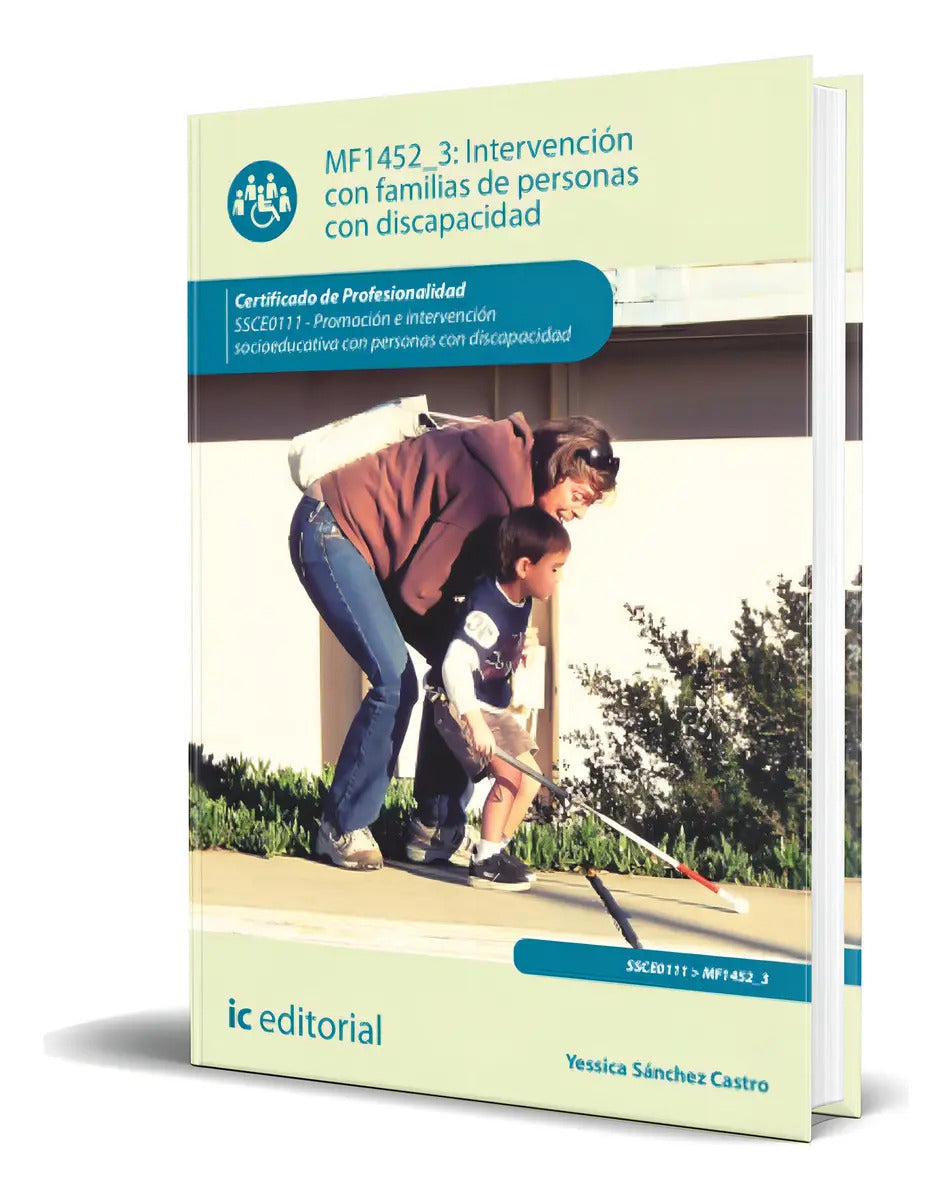 Portada de Libro Intervención Con Familias De Personas Con Discapacidad, De Yessica Sánchez Castro. Mf1452_3, Vol. 1. Editor…