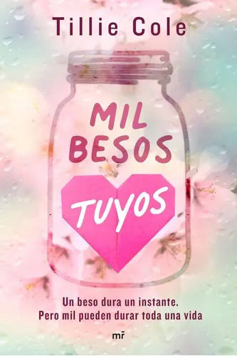Portada de Mil Besos Tuyos, De Tillie Cole. Editorial Martinez Roca,ediciones En Español