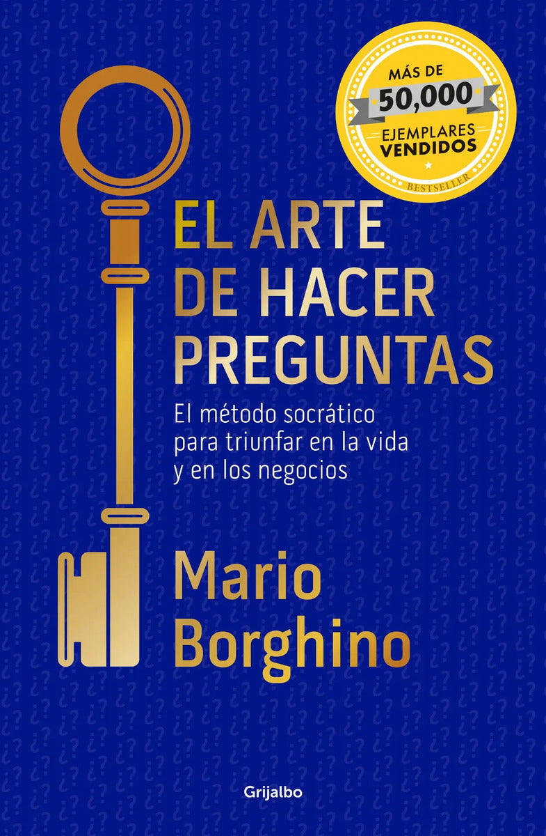 Portada de El Arte De Hacer Preguntas ( El Arte De ): El Método Socrático Para Triunfar En La Vida Y En Los Negocios, De Bor…