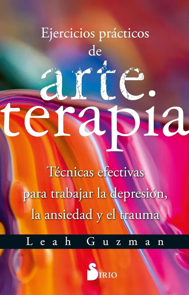 Portada de Ejercicios Practicos De Arteterapia: Técnicas Efectivas Para Trabajar La Depresión, La Ansiedad Y El Trauma, De L…