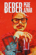 Portada de Beber, De Pere Aznar. Editorial Aguilar, Tapa Blanda En Español
