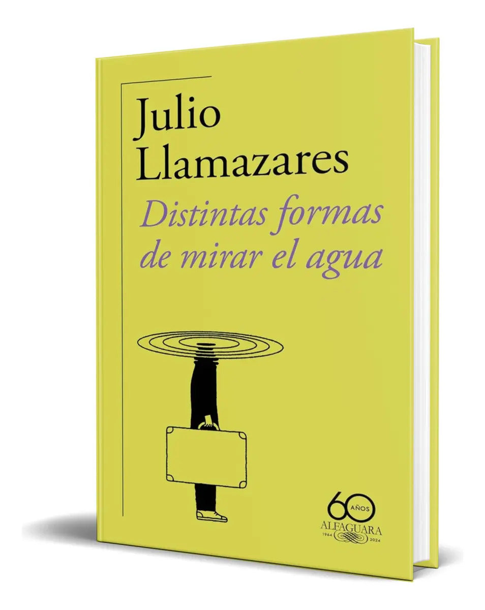 Portada de Libro Distintas Formas De Mirar El Agua [ Original ], De Julio Llamazares. Editorial Alfaguara, Tapa Blanda En Es…