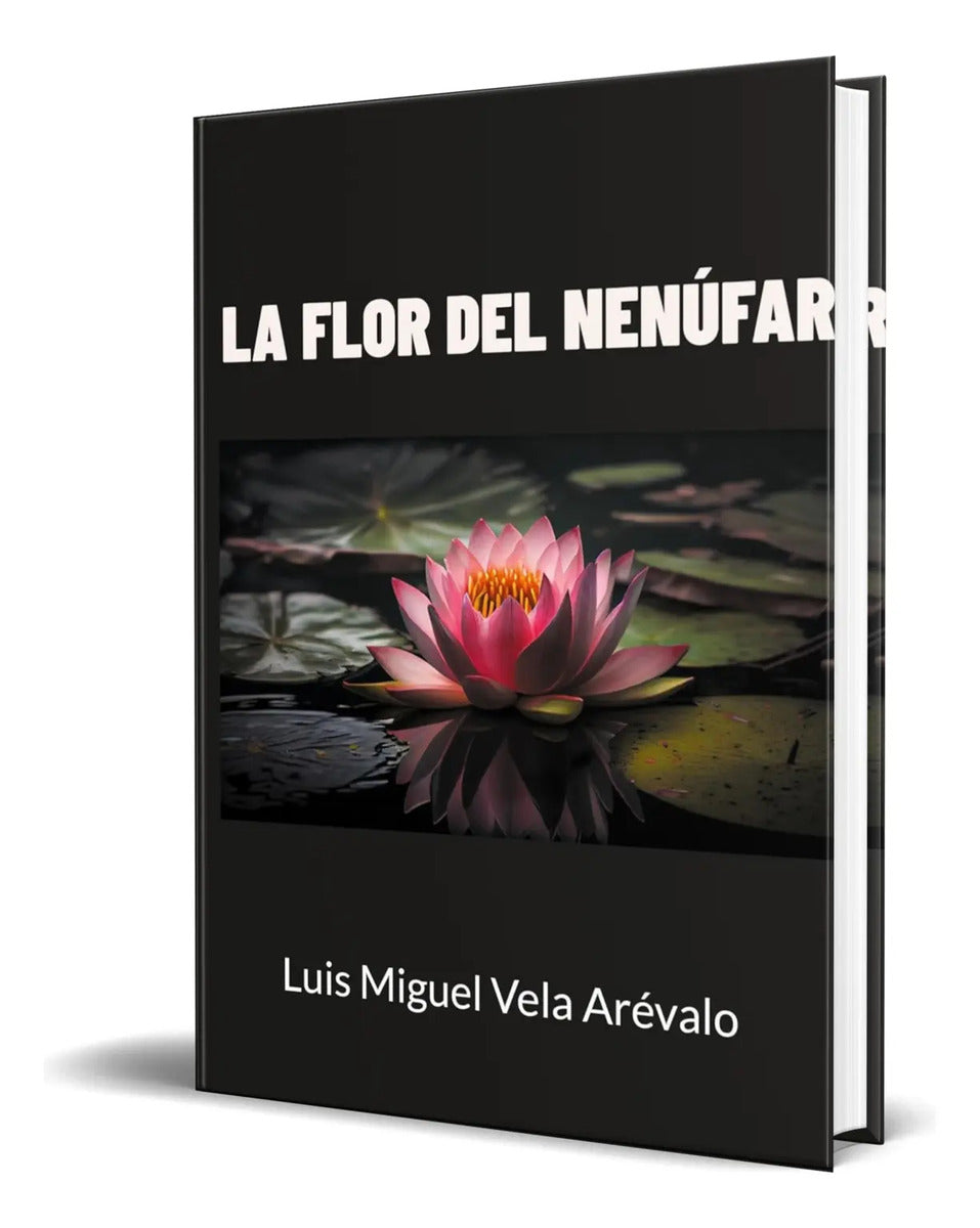 Portada de Libro La Flor Del Nenúfar [ Luis Miguel Vela A. ] Original