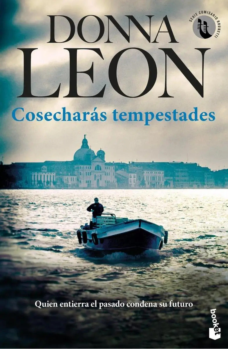 Portada de Cosecharás Tempestades: Quien Entierra El Pasado Condena Su Futuro, De Leon, Donna., Vol. 1. Editorial Booket, Ta…