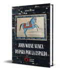 Portada de Libro Jhon Wayne Nunca Dispara Por La Espalda [ Original ]