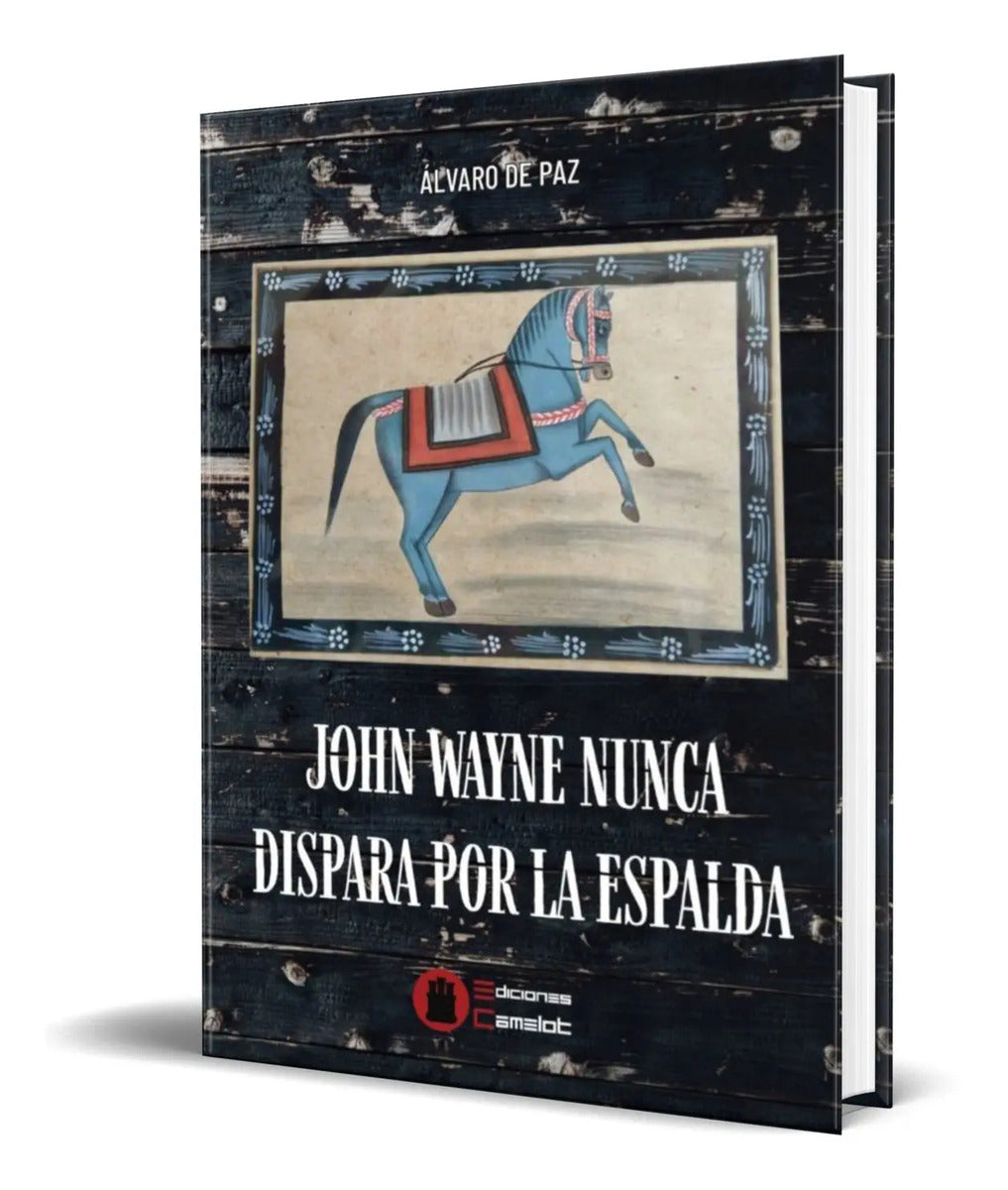 Portada de Libro Jhon Wayne Nunca Dispara Por La Espalda [ Original ]