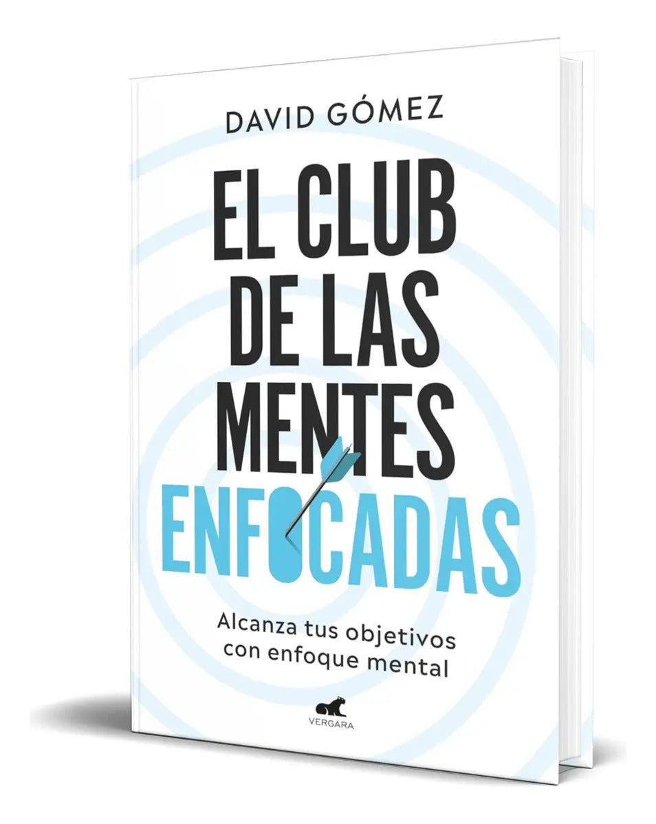 Portada de Libro El Club De Las Mentes Enfocadas [ Original ], De David Gómez. Editorial Vergara, Tapa Blanda En Español, 20…