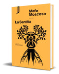 Portada de Libro La Santita [ Mafe Moscoso ] Original, De Mafe Moscoso., Vol. 1. Editorial Consonni Ediciones S.coop. Pequeñ…