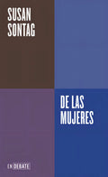 Portada de De Las Mujeres, De Sontag, Susan., Vol. 1. Editorial Debate, Tapa Bolsillo, Edición 1 En Spa, 2024
