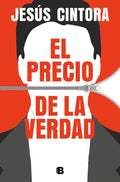 Portada de El Precio De La Verdad, De Cintora, Jesus., Vol. 1. Editorial B, Tapa Blanda En Español