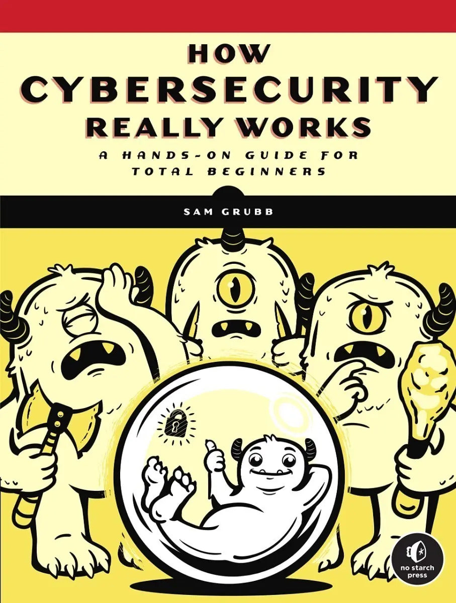 Portada de Libro How Cybersecurity Really Works: A Hands-on Guide For