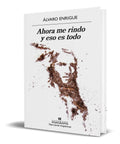 Portada de Libro Ahora Me Rindo Y Eso Es Todo - A. Enrigue [ Original ]
