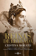 Portada de Reinas De Leyenda, De Cristina Morató. Editorial Plaza & Janes, Tapa Dura En Español