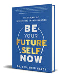 Portada de Libro Be Your Future Self Now [ Dr. Benjamin Hardy] Original: The Science Of Intentional Transformation, De Dr. B…