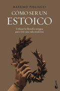 Portada de Libro Como Ser Un Estoico: Utilizar La Filosofía Antigua Para Vivir Una Vida Moderna, De Massimo Pigliucci., Vol.…