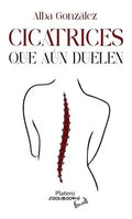 Portada de Cicatrices Que Aún Duelen, De Alba González. Editorial Platero, Tapa Blanda En Español, 2023