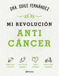 Portada de Mi Revolución Anticáncer, De Fernández, Odile. Editorial Planeta, Tapa Blanda En Español