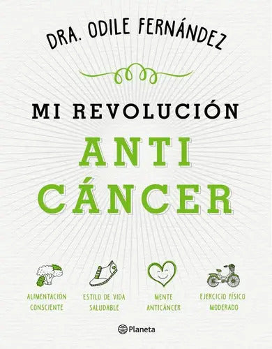 Portada de Mi Revolución Anticáncer, De Fernández, Odile. Editorial Planeta, Tapa Blanda En Español