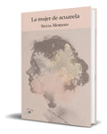Portada de Libro La Mujer De Acuarela [ Silvia Moreno ] Original