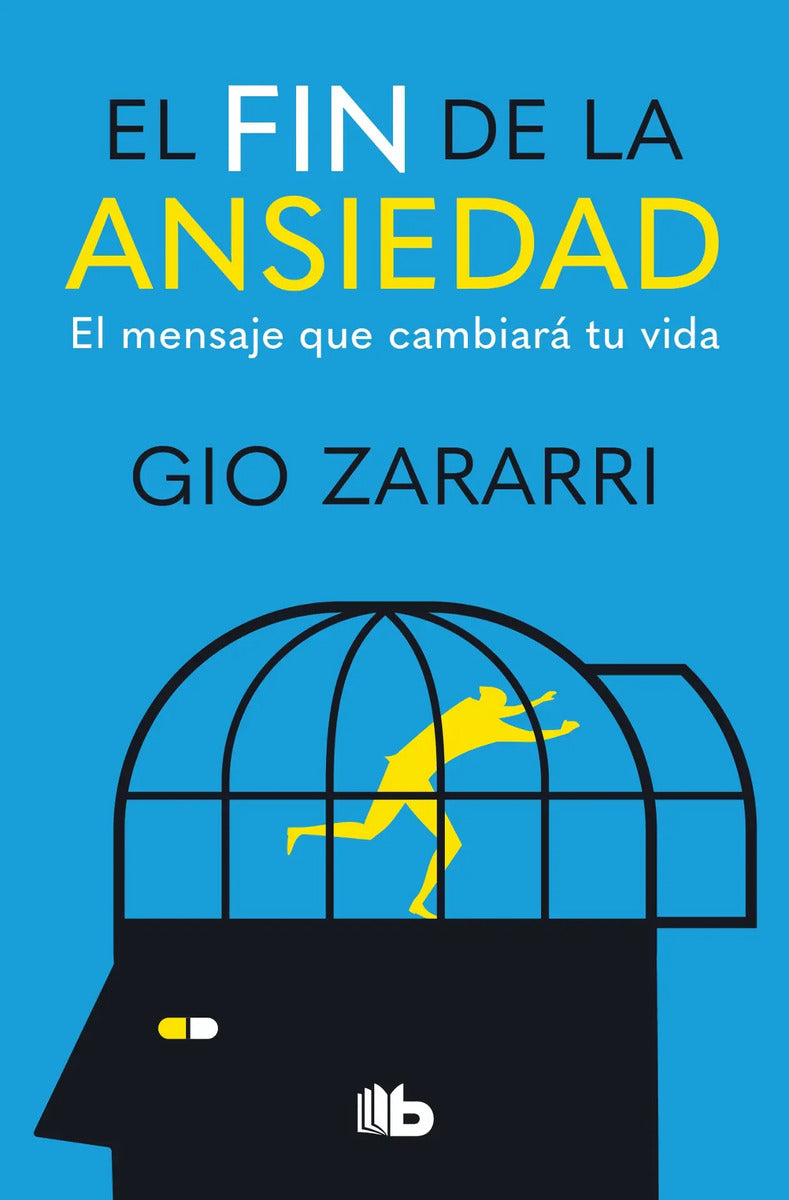 Portada de El Fin De La Ansiedad: El Mensaje Que Cambiará Tu Vida, De Zararri, Gio. B De Bolsillo Editorial B De Bolsillo, T…