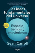Portada de Las Ideas Fundamentales Del Universo, De Carroll, Sean. Editorial Arpa Editores, Tapa Blanda En Español