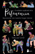 Portada de El Verdadero Significado De La Pertenencia: Reconectar Con Nuestro Hogar Interior, De Turner, Toko-pa. Editorial…