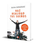 Portada de Libro Haz Realidad Tus Sueños [ Silvia Gonzalez ] Original