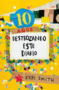 Portada de Destroza Este Diario. Ahora A Todo Color (10 Años, De Keri Smith. Editorial Paidós En Español