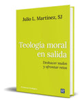 Portada de Libro Teología Moral En Salida [ Julio Martínez ] Original: Deshacer Nudos Y Afrontar Retos, De Julio Martínez Ma…